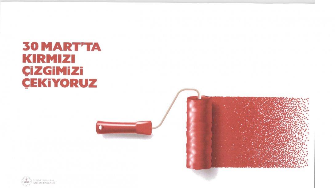 30 MART'TA KIRMIZI ÇİZGİMİZİ ÇEKİYORUZ